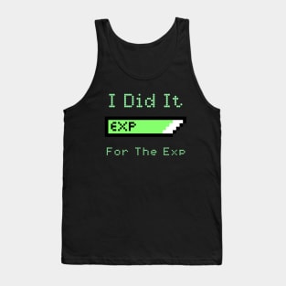 I Did It For The Exp Tank Top